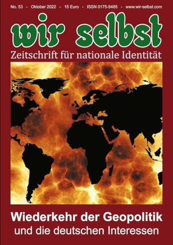 Beispielbild fr Wiederkehr der Geopolitik und die deutschen Interessen: wir selbst Nr. 53 - Zeitschrift fr nationale Identitt zum Verkauf von Revaluation Books