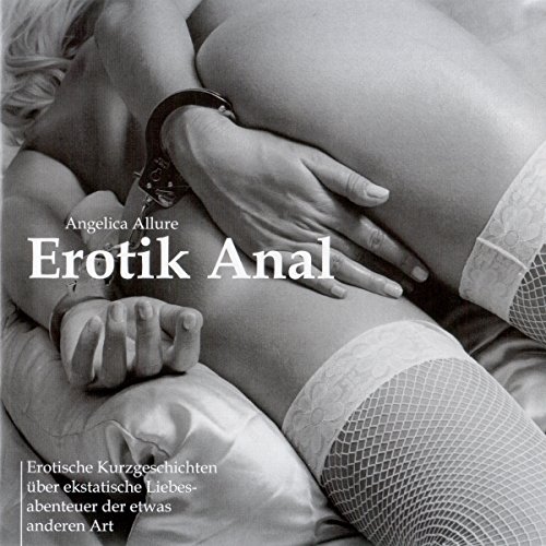 9783937825175: Erotik Anal - Erotische Kurzgeschichten ber exstatische Liebesabenteuer der etwas anderen Art