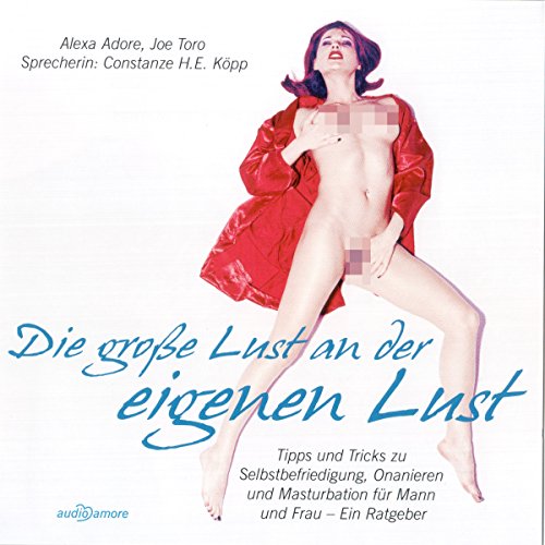 9783937825472: Die groe Lust an der eigenen Lust. CD: Tipps und Tricks zur Selbstbefriedigung fr Mann und Frau