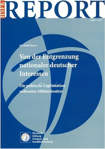 Von der Entgrenzung nationaler deutscher Interessen: Die politische Legitimation weltweiter MilitÃ¤reinsÃ¤tze (9783937829586) by Berthold Meyer