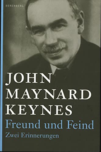 Freund und Feind : Zwei Erinnerungen. Einl. v. Dorothea Hauser - John Maynard Keynes