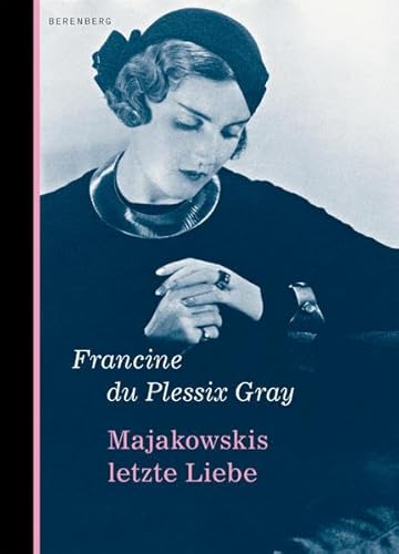 Majakowskis letzte Liebe (Tatjana Jakowlewa), Mit Abb. und Gedichten von Wladimir Majakowski, Aus dem Englischen von Matthias Wolf, - Plessix Gray, Francine du