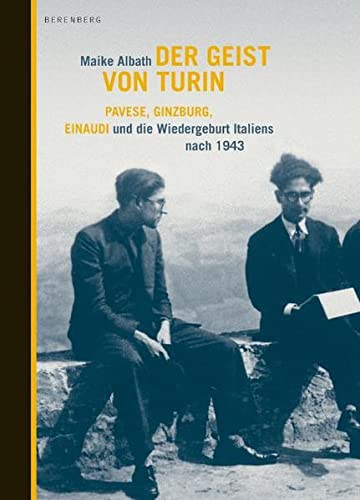 Beispielbild fr Der Geist von Turin: Pavese, Ginzburg, Einaudi und die Wiedergeburt Italiens nach 1943 zum Verkauf von medimops