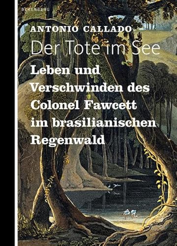9783937834665: Der Tote im See: Leben und Verschwinden des Colonel Fawcett im brasilianischen Regenwald
