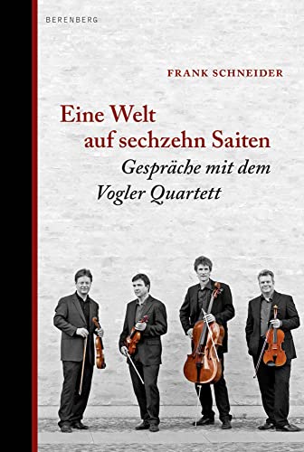 Beispielbild fr Eine Welt auf sechzehn Saiten: Das Vogler Quartett - ein langes Gesprch zum Verkauf von medimops