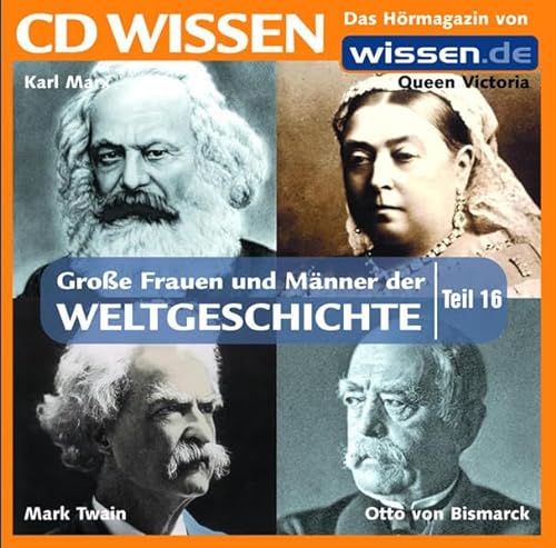 9783937847801: CD WISSEN - Groe Frauen und Mnner der Weltgeschichte (Teil 16): Otto von Bismarck, Karl Marx, Queen Victoria, Mark Twain, 1 CD