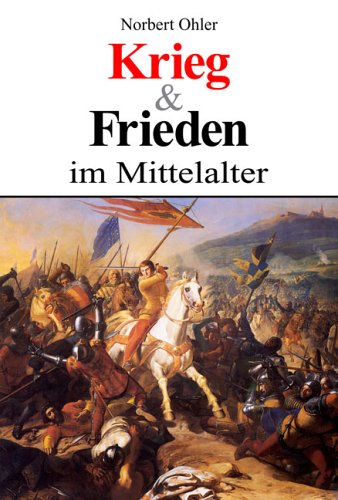 Krieg und Frieden im Mittelalter (9783937872025) by Norbert Ohler