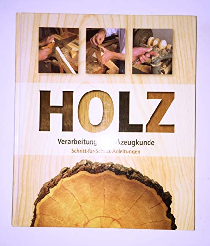 Holz: Verarbeitung, Werkzeugkunde: Schritt-für-Schritt-Anleitungen - Maschek-Schneider, Hans-Joachim