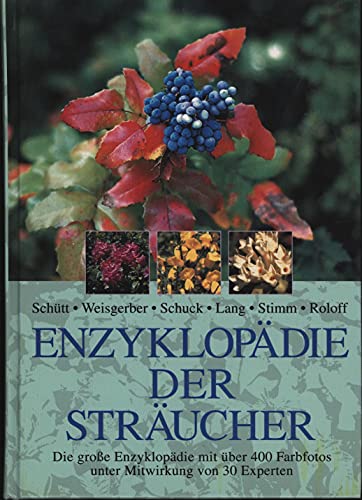 Beispielbild fr Enzyklopdie der Strucher. Die groe Enzyklopdie mit ber 400 Farbfotos unter Mitwirkung von 30 Experten. zum Verkauf von Antiquariat Bernhardt