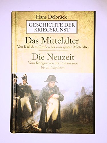 Imagen de archivo de Geschichte der Kriegskunst: Das Mittelalter. Die Neuzeit: Von Karl dem Groen bis zum spten Mittelalter. Vom Kriegswesen der Renaissance bis zu Napoleon a la venta por medimops