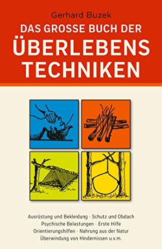 Beispielbild fr Das grosse Buch der  berlebenstechniken: Das umfassende Nachschlagewerk für alle, die sich in Ausnahmesituationen rasch richtig verhalten und durchsetzen wollen zum Verkauf von WorldofBooks