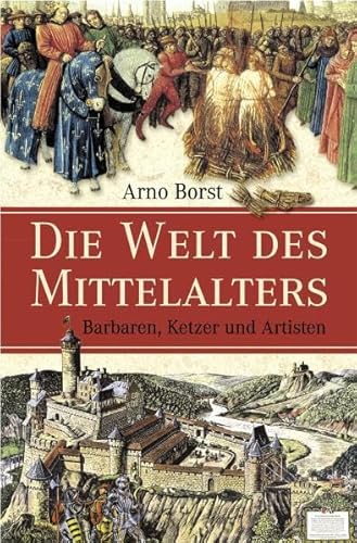 Stock image for Die Welt des Mittelalters: Barbaren, Ketzer und Artisten for sale by medimops