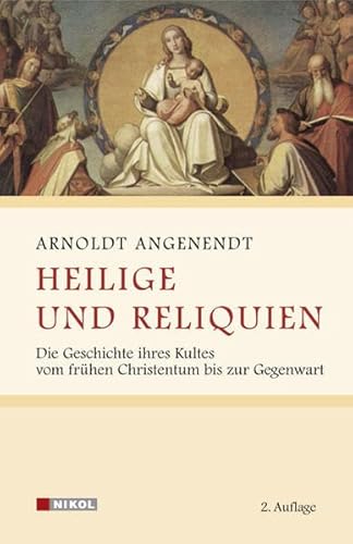 Heilige und Reliquien : die Geschichte ihres Kultes vom frühen Christentum bis zur Gegenwart. - Angenendt, Arnold