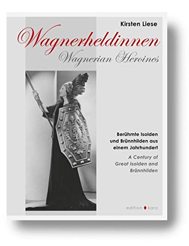 Imagen de archivo de Wagnerheldinnen. Berhmte Isolden und Brnnhilden aus einem Jahrhundert = Wagnerian heroines a la venta por ralfs-buecherkiste