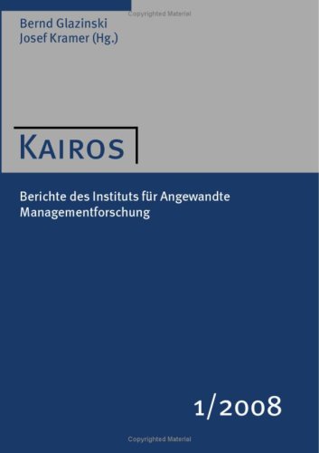 Kairos 1/2008 : Berichte des Instituts für Angewandte Managementforschung - Bernd Glazinski