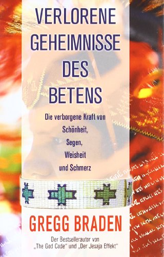 9783937883205: Verlorene Geheimnisse des Betens: Die verborgene Kraft von Schnheit, Segen, Weisheit und Schmerz