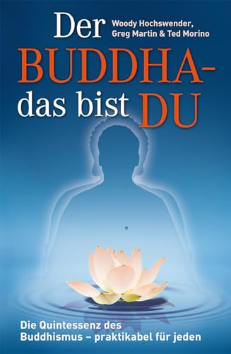 9783937883618: Der Buddha - das bist DU: Die Quintessenz des Buddhismus - praktikabel fr jeden