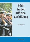 Beispielbild fr Ethik in der Offizierausbildung: Eine vergleichende Studie zu berufsethischen Anteilen in der Ausbil zum Verkauf von medimops