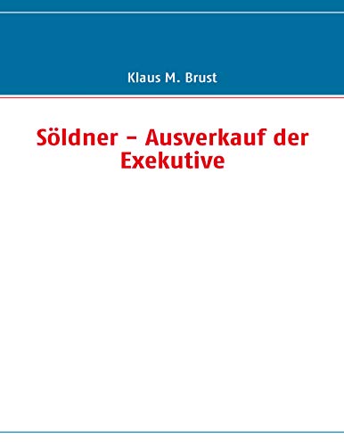 Beispielbild fr Sldner - Ausverkauf der Exekutive zum Verkauf von medimops