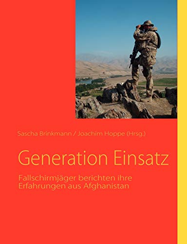 Beispielbild fr Generation Einsatz - Fallschirmjger berichten ihre Erfahrungen aus Afghanistan zum Verkauf von Bernhard Kiewel Rare Books