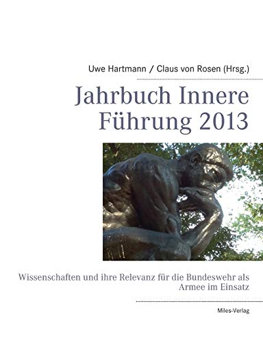 Beispielbild fr Jahrbuch Innere Fhrung 2013 : Wissenschaften und ihre Relevanz fr die Bundeswehr als Armee im Einsatz zum Verkauf von Buchpark