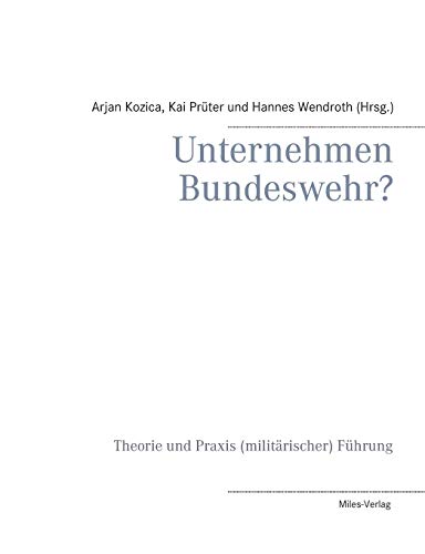 9783937885971: Unternehmen Bundeswehr?: Theorie und Praxis (militrischer) Fhrung