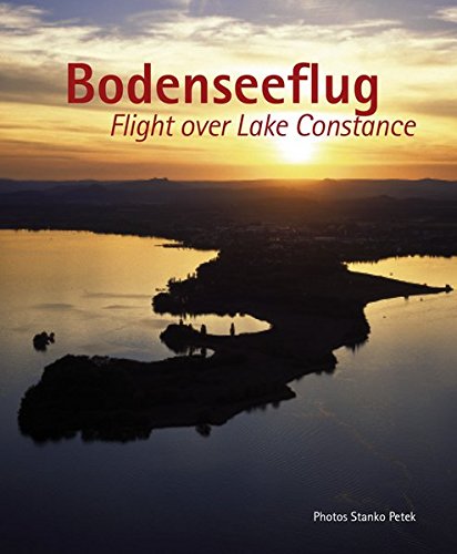 9783937893136: Bodenseeflug / Flight over Lake Constance: Eine Bilderreise ber den Bodensee / A Pictorial Journey over Lake Constance - Petek, Stanko