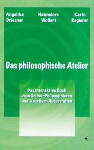 9783937895086: Das philosophische Atelier: Das interaktive buch zum Selber-Philosophieren und Ausgestalten