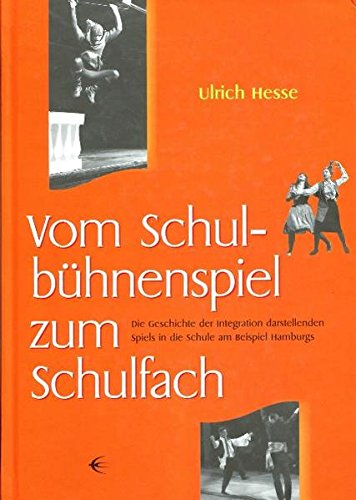 9783937895178: Vom Schulbühnenspiel zum Schulfach: Geschichte der Integration darstellenden Spiels in die Schule am Beispiel Hamburgs