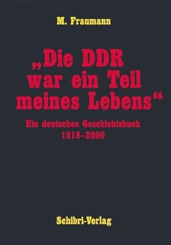 Stock image for Die DDR war ein Teil meines Lebens" Ein deutsches Geschichtsbuch 1918-2000. for sale by ABC Antiquariat, Einzelunternehmen