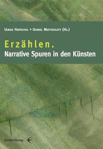 Erzählen. Narrative Spuren in den Künsten. - Hentschel, Ulrike und Gundel Mattenklott (Hrsg.)