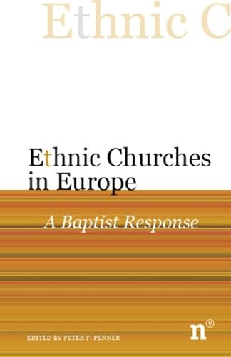 Ethnic Churches in Europe: A Baptist Response (9783937896427) by Penner, Peter F.