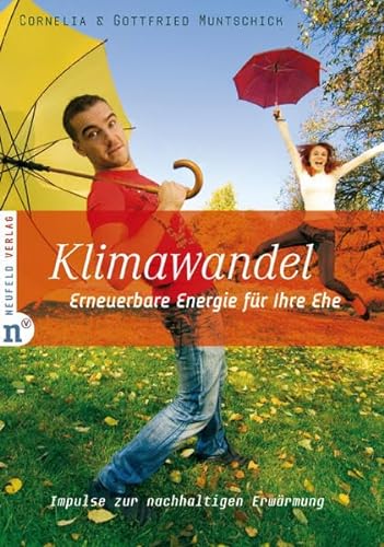 Stock image for Klimawandel - Erneuerbare Energie fr Ihre Ehe: Kleine Impulse zur nachhaltigen Erwrmung for sale by medimops
