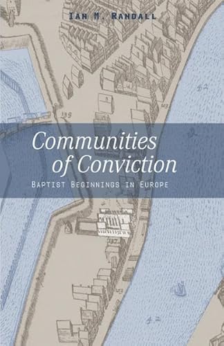 Beispielbild fr Communities of Conviction: Baptist Beginnings in Europe zum Verkauf von medimops