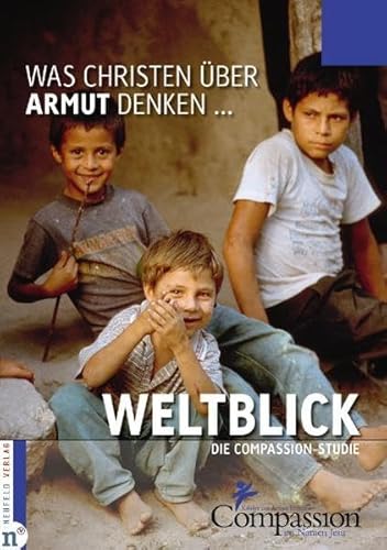 Beispielbild fr WELTBLICK - Was Christen ber Armut denken . : Die Compassion-Studie zum Verkauf von Buchpark