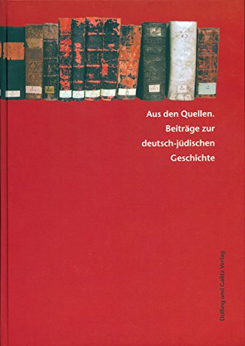 Aus den Quellen : Beiträge zur deutsch-jüdischen Geschichte ; Festschrift für Ina Lorenz zum 65. Geburtstag. hrsg. Andreas Brämer . / Studien zur jüdischen Geschichte ; Bd. 10 - Brämer, Andreas (Herausgeber) und Ina (Gefeierter) Lorenz