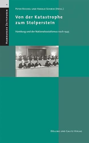 Von der Katastrophe zum Stolperstein. Hamburg und der Nationalsozialismus nach 1945. (Hrsg. von der Forschungsstelle für Zeitgeschichte in Hamburg unter Red. von Joachim Szodrzynski). - Reichel, Peter / Schmid, Harald.