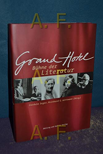 Grand Hotel: Bühne der Literatur [Gebundene Ausgabe] Cordula Seger (Autor), Reinhard G. Wittmann (Autor) - Cordula Seger (Autor), Reinhard G. Wittmann (Autor)