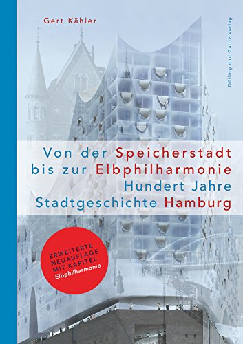 Von der Speicherstadt bis zur Elbphilharmonie : hundert Jahre Stadtgeschichte Hamburg. Gert Kaehl...