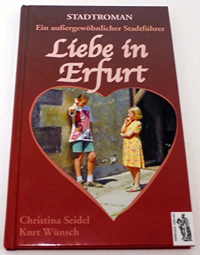 Beispielbild fr Liebe in Erfurt. Stadtroman - Ein auergewhnlicher Stadtfhrer zum Verkauf von medimops