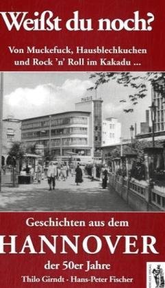 Beispielbild fr Weit du noch? Geschichten aus dem Hannover der 50er Jahre - Von Muckefuck, Hausblechkuchen und Rock 'n' Roll im Kakadu zum Verkauf von PRIMOBUCH