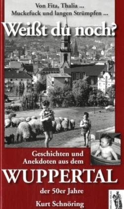 9783937924397: Weit du noch? Von Vita, Thalia, Muckefuck und langen Strmpfen: Geschichten und Anekdoten aus dem Wuppertal der 50er Jahre