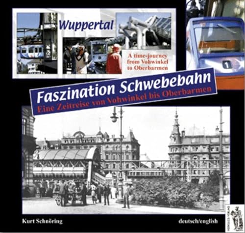 Beispielbild fr Wuppertal - Faszination Schwebebahn: Eine Zeitreise von Vohwinkel bis Oberbarmen. Deutsch / Englisch zum Verkauf von medimops