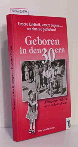 Beispielbild fr Unsere, unsere Jugend.Wo sind sie geblieben? Geboren in den 30ern: Alltagsgeschichten aus Deutschland/ Ostdeutschland zum Verkauf von medimops