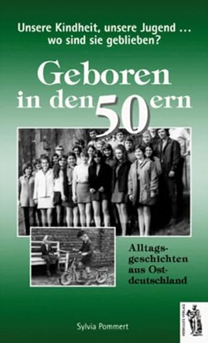 Beispielbild fr Unsere, unsere Jugend.Wo sind sie geblieben? Geboren in den 50ern: Alltagsgeschichten aus Ostdeut zum Verkauf von medimops