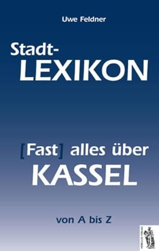 Beispielbild fr Stadt-Lexikon (Fast) alles ber Kassel: von A bis Z zum Verkauf von medimops