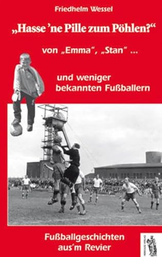 Stock image for Hass'ne Pille zum Phlen?: von Emma, Stan und weniger bekannten Fuballern, Fuballgeschichten aus'm Revier for sale by medimops