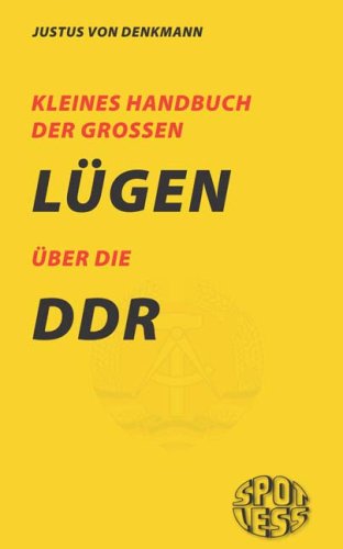 9783937943428: Kleines Handbuch ber die groen Lgen der DDR - Denkmann, Justus von