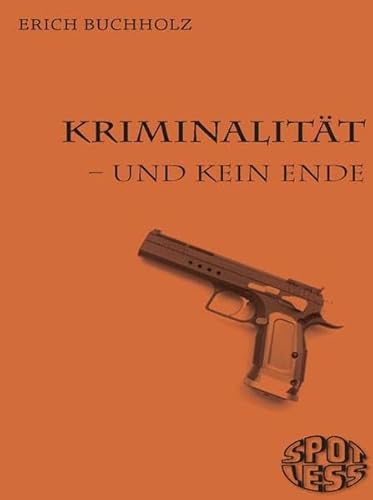 Kriminalität - und kein Ende / Erich Buchholz / Spotless ; Nr. 208 Reihe Spotless ; Nr. 208 - Buchholz, Erich