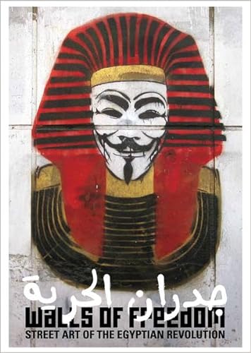 Walls of Freedom: Street Art of the Egyptian Revolution - Karl, Don STONE